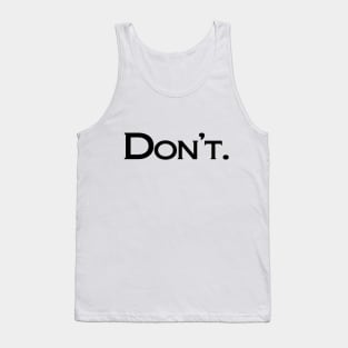 Don't (black text) Tank Top